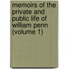 Memoirs Of The Private And Public Life Of William Penn (Volume 1) by Thomas Clarkson