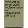 Microsoft Sql Server 2005 Implementation And Maintenance (70-431) door Microsoft Official Academic Course