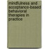 Mindfulness And Acceptance-Based Behavioral Therapies In Practice