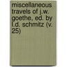 Miscellaneous Travels Of J.W. Goethe, Ed. By L.D. Schmitz (V. 25) by Von Johann Wolfgang Goethe