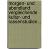 Morgen- Und Abendland: Vergleichende Kultur- Und Rassenstudien... door Josef Adolf Harpf