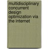 Multidisciplinary Concurrent Design Optimization Via The Internet by Stanley E. Woodard Gopichand Koganti