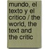 Mundo, El Texto Y El Critico / The World, The Text And The Critic