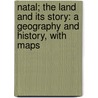 Natal; The Land And Its Story: A Geography And History, With Maps door Robert Russell