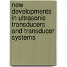 New Developments In Ultrasonic Transducers And Transducer Systems door Frederic L. Lizzi