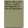Nights With Uncle Remus : Myths And Legends Of The Old Plantation door Joel Chandler Harris