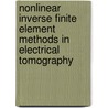 Nonlinear Inverse Finite Element Methods In Electrical Tomography door Manuchehr Soleimani