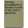 Nursing Perceptions Of Barriers To End Of Life Care In Geriatrics by Samuel Butalid