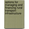 Options For Managing And Financing Rural Transport Infrastructure door World Bank