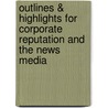 Outlines & Highlights For Corporate Reputation And The News Media by Cram101 Textbook Reviews