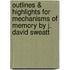 Outlines & Highlights For Mechanisms Of Memory By J. David Sweatt