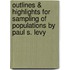 Outlines & Highlights For Sampling Of Populations By Paul S. Levy