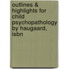 Outlines & Highlights For Child Psychopathology By Haugaard, Isbn door Cram101 Textbook Reviews