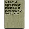 Outlines & Highlights For Essentials Of Psychology By Baron, Isbn door Cram101 Textbook Reviews