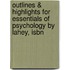 Outlines & Highlights For Essentials Of Psychology By Lahey, Isbn