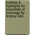 Outlines & Highlights For Essentials Of Sociology By Lindsey Isbn
