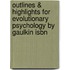 Outlines & Highlights For Evolutionary Psychology By Gaulkin Isbn