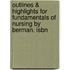 Outlines & Highlights For Fundamentals Of Nursing By Berman, Isbn
