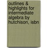 Outlines & Highlights For Intermediate Algebra By Hutchison, Isbn by Cram101 Textbook Reviews