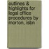 Outlines & Highlights For Legal Office Procedures By Morton, Isbn