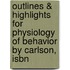 Outlines & Highlights For Physiology Of Behavior By Carlson, Isbn