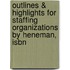 Outlines & Highlights For Staffing Organizations By Heneman, Isbn