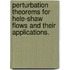 Perturbation Theorems For Hele-Shaw Flows And Their Applications.