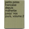 Petits Potes Francaise Depuis Malherbe Jusqu' Nos Jours, Volume 2 door Prosper Poitevin