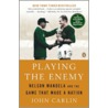 Playing The Enemy: Nelson Mandela And The Game That Made A Nation door John Carlin