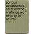 Por Que Necesitamos Estar Activos? = Why Do We Need to Be Active?