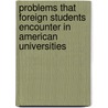 Problems That Foreign Students Encounter In American Universities door Apollos Goyol