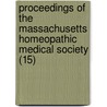 Proceedings Of The Massachusetts Homeopathic Medical Society (15) door Massachusetts Homoeopathic Society