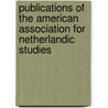 Publications Of The American Association For Netherlandic Studies door William Z. Shetter