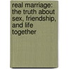 Real Marriage: The Truth About Sex, Friendship, And Life Together by Mark Driscoll