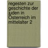 Regesten Zur Geschichte Der Juden In Österreich Im Mittelalter 2 door Birgit Wiedl