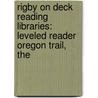 Rigby On Deck Reading Libraries: Leveled Reader Oregon Trail, The door Rigby