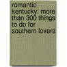 Romantic Kentucky: More Than 300 Things To Do For Southern Lovers by Leila W. Salisbury