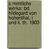 S Mmtliche Werke: Bd. Hildegard Von Hohenthal, I Und Ii. Th. 1903