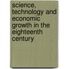 Science, Technology And Economic Growth In The Eighteenth Century door E. Musson a.