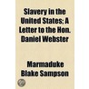 Slavery In The United States; A Letter To The Hon. Daniel Webster by Marmaduke Blake Sampson
