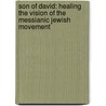 Son Of David: Healing The Vision Of The Messianic Jewish Movement by Stuart Dauermann