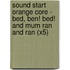 Sound Start Orange Core - Bed, Ben! Bed! And Mum Ran And Ran (X5)