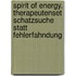 Spirit Of Energy. Therapeutenset Schatzsuche Statt Fehlerfahndung