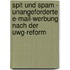 Spit Und Spam - Unangeforderte E-Mail-Werbung Nach Der Uwg-Reform