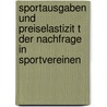 Sportausgaben Und Preiselastizit T Der Nachfrage In Sportvereinen door Peter Völk