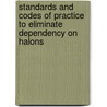 Standards And Codes Of Practice To Eliminate Dependency On Halons by United Nations Environment Programme