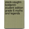 Steck-Vaughn Boldprint: Student Edition Grade 6 Myths And Legends by Steck-Vaughn Company