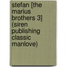 Stefan [The Marius Brothers 3] (Siren Publishing Classic Manlove) door Joyee Flynn