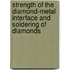 Strength of the Diamond-Metal Interface and Soldering of Diamonds