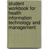Student Workbook For Health Information Technology And Management door Richard Gartee